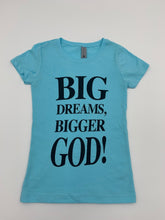 Load image into Gallery viewer, Big Dreams Bigger God Girls fitted T-Shirt